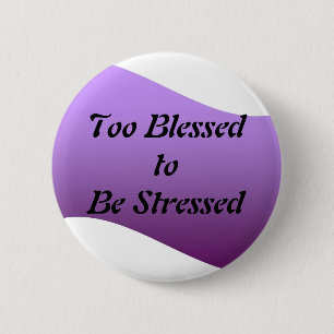 Too Blessed to be Stressed 6 Cm Round Badge