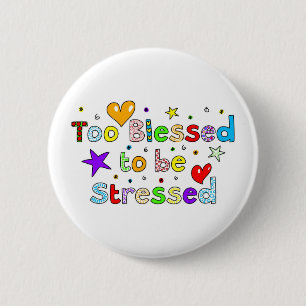 Too Blessed to be Stressed 6 Cm Round Badge