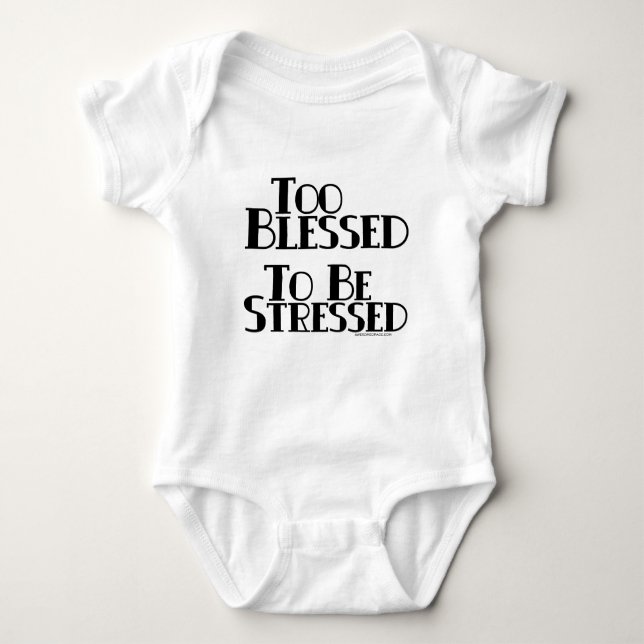 Too Blessed to be Stressed Baby Bodysuit (Front)
