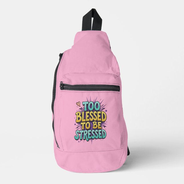 Too Blessed to be stressed - Christian Sling Bag (Front)