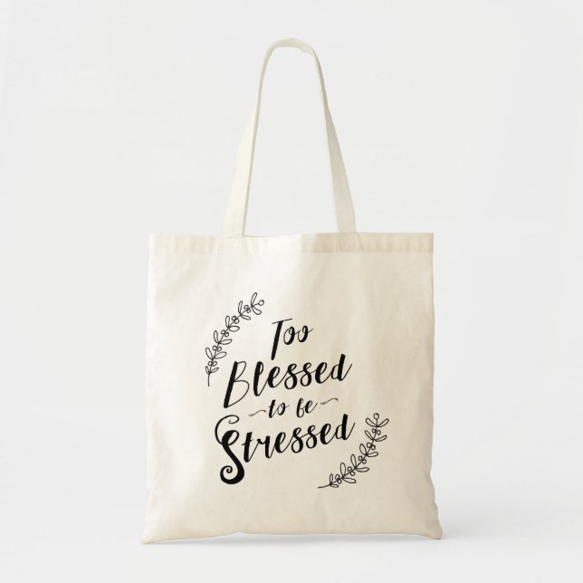 Too Blessed to be Stressed Christian Typography Tote Bag (Front)