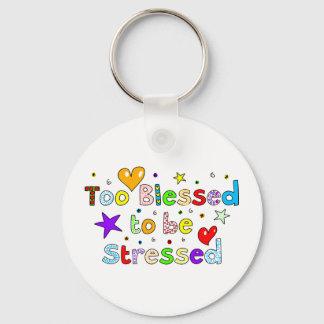 Too Blessed To Be Stressed Key Ring