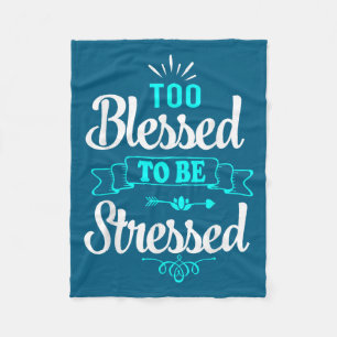 Too Blessed To Be Stressed, Motivation , Yoga Tee  Fleece Blanket