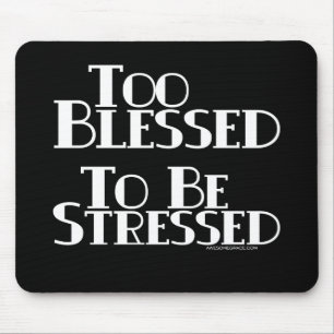 Too Blessed to be Stressed Mouse Pad