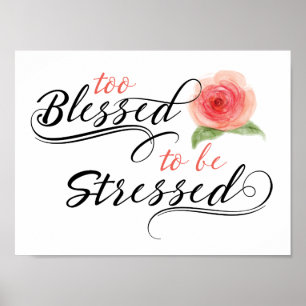 Too Blessed to be Stressed Print