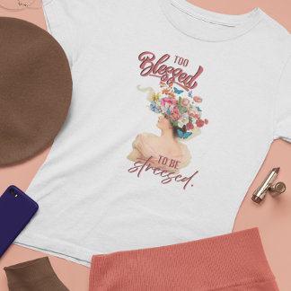 Too Blessed to be Stressed Tee