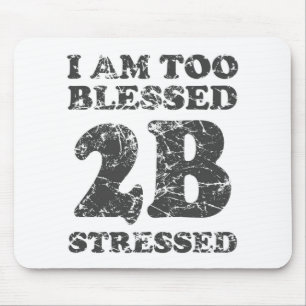 Too Blessed to be Stressed - weathered design Mouse Pad