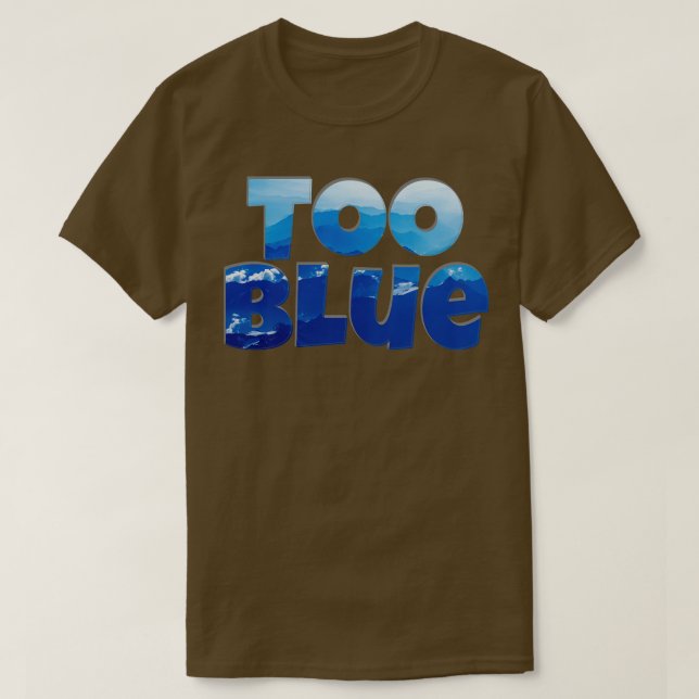 Too Blue T-Shirt (Design Front)