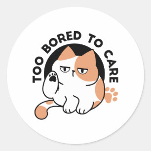 Too Bored to Care – Funny Grumpy Cat Quote Classic Round Sticker