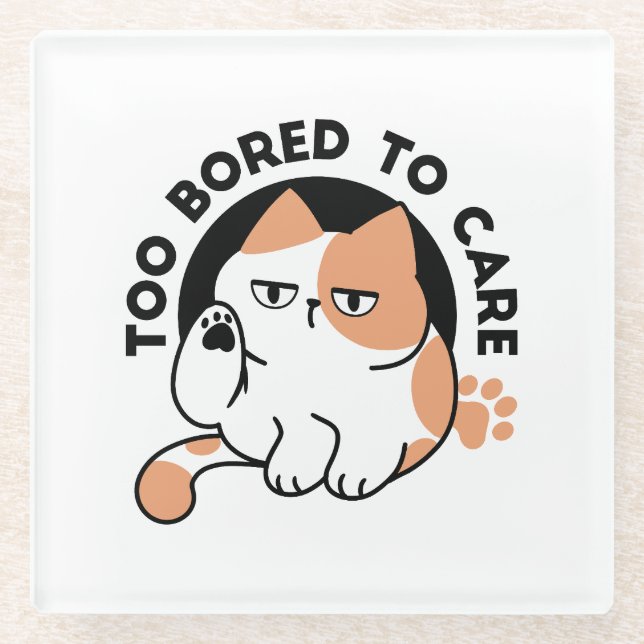 Too Bored to Care – Funny Grumpy Cat Quote Glass Coaster (Front)