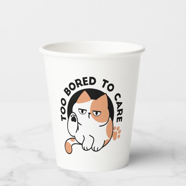 Too Bored to Care – Funny Grumpy Cat Quote Paper Cups (Front)
