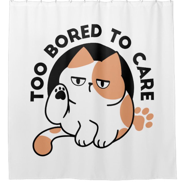 Too Bored to Care – Funny Grumpy Cat Quote Shower Curtain (Front)