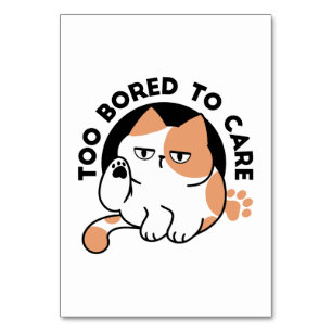 Too Bored to Care – Funny Grumpy Cat Quote Table Number