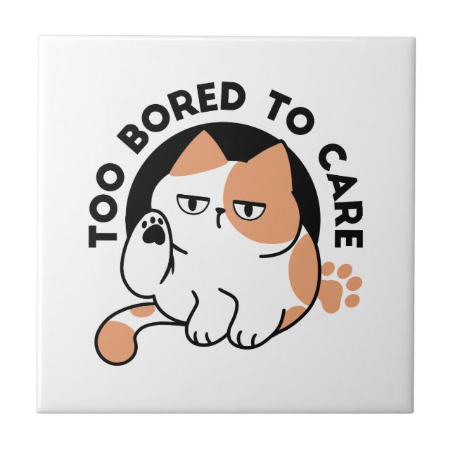 Too Bored to Care – Funny Grumpy Cat Quote Tile (Front)
