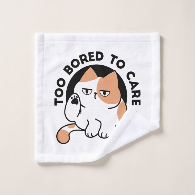 Too Bored to Care – Funny Grumpy Cat Quote Wash Cloth (Wash Cloth)