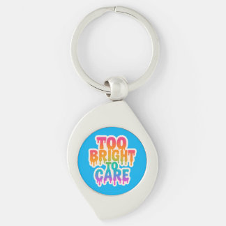 Too Bright to Care – Neon Drip Typography with Bol Key Ring