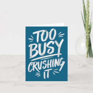 Too Busy Crushing It Successful Motivation Winner  Card