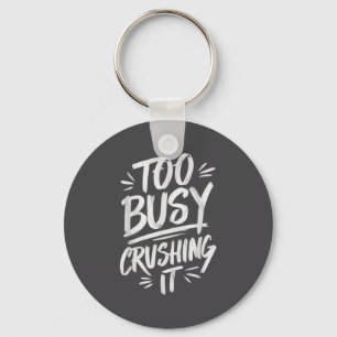 Too Busy Crushing It Successful Motivation Winner Key Ring