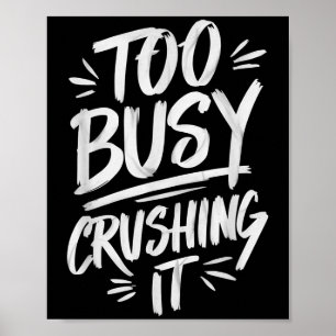Too Busy Crushing It Successful Motivation Winner  Poster
