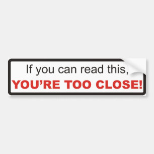 Too Close Bumper Sticker