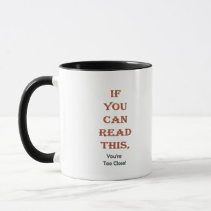 Too close mug