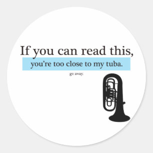 Too Close to my Tuba Classic Round Sticker