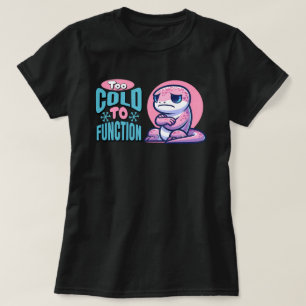 Too Cold To Function Freezing Lizard T-Shirt