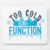 Too Cold to Function Funny Winter Quote