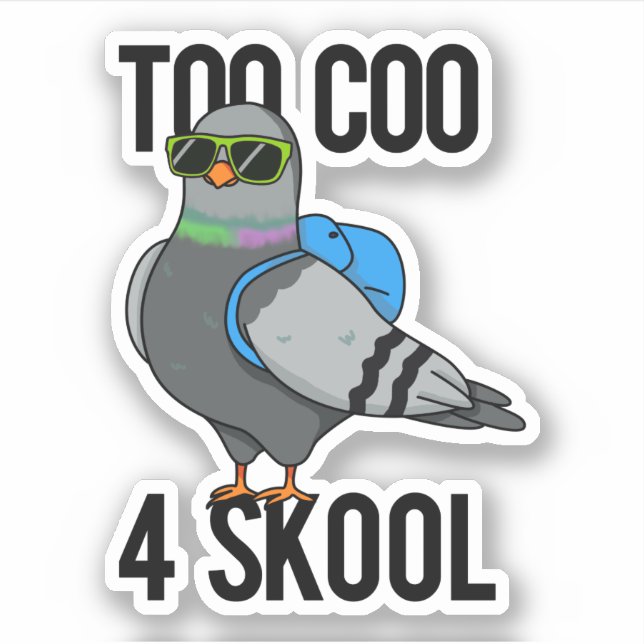 Too Coo 4 Skool Funny Cool Pigeon Pun  (Front)