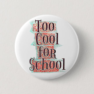 Too Cool 6 Cm Round Badge