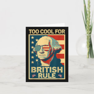 Too Cool For British Rule 4th Of July American Ind Card