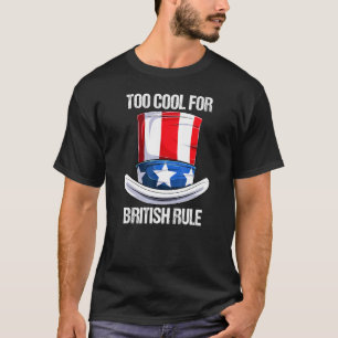 Too Cool For British Rule Flag Hat Fourth 4th Of J T-Shirt
