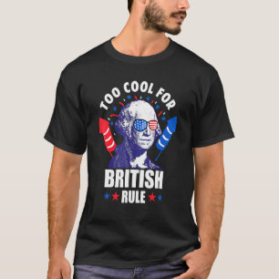 Too Cool For British Rule George Washington Fun 4t T-Shirt