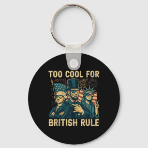 Too Cool For British Rule George-washington Funny Key Ring