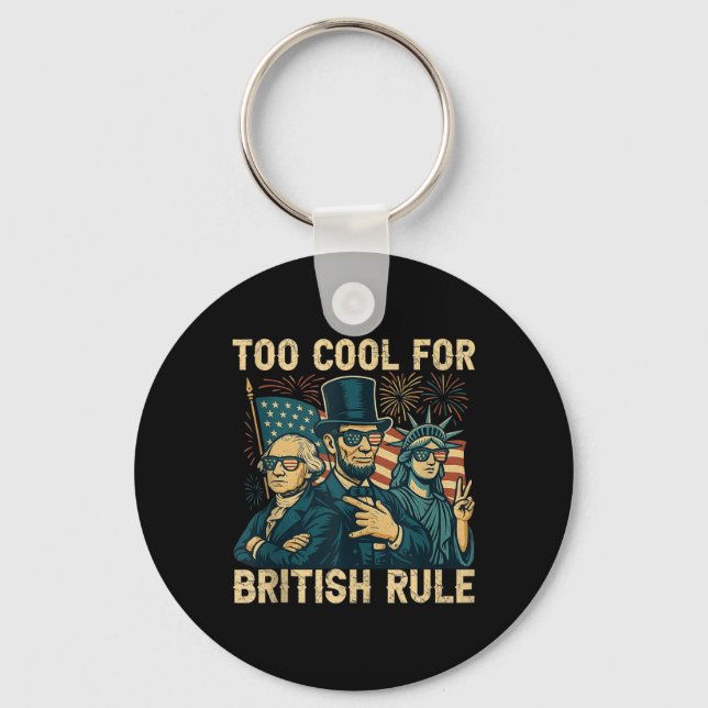 Too Cool For British Rule George-washington Funny  Key Ring (Front)