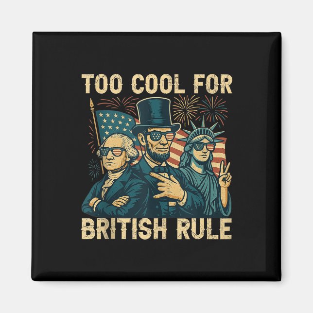 Too Cool For British Rule George-washington Funny  Magnet (Front)