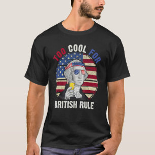 Too Cool For British Rule George Washington Usa 4t T-Shirt