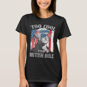 Too Cool For British Rule Washington Us Flag 4th O T-Shirt