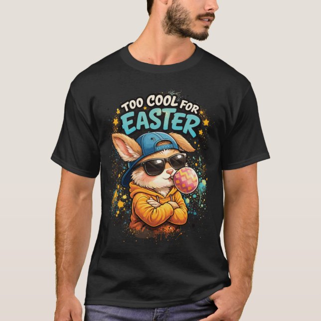 Too Cool For Easter Bunny Streetwear T-Shirt (Front)