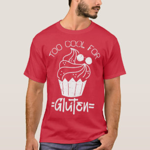 Too Cool For Gluten Free T-Shirt