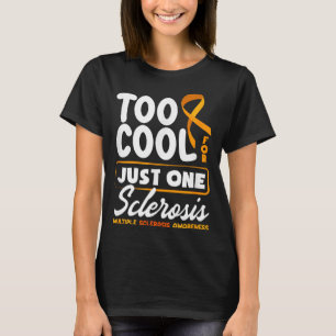 Too Cool For Just One Sclerosis Multiple Sclerosis T-Shirt