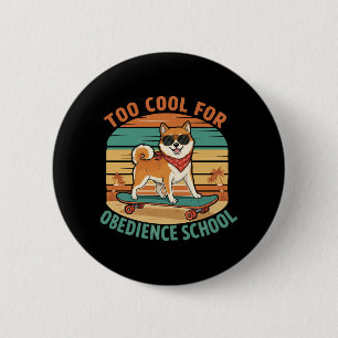 Too Cool for Obedience School Dog Skateboard 6 Cm Round Badge