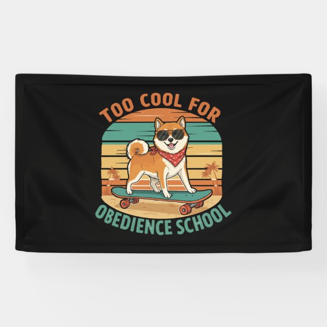 Too Cool for Obedience School Dog Skateboard Banner (Horizontal)