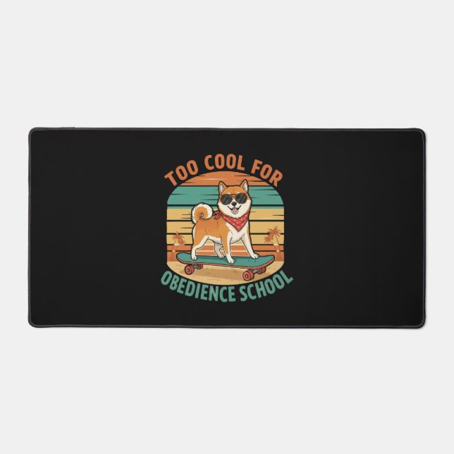 Too Cool for Obedience School Dog Skateboard Desk Mat (Front)