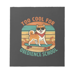 Too Cool for Obedience School Dog Skateboard Notepad