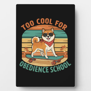 Too Cool for Obedience School Dog Skateboard Plaque