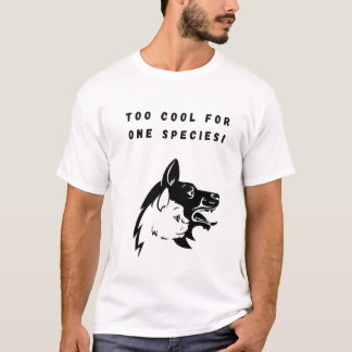 Too cool for one species! T-Shirt