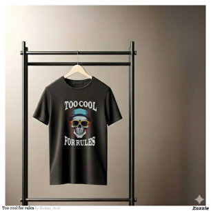Too cool for rules T-Shirt