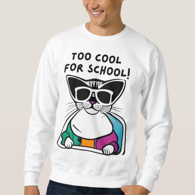 Too Cool for School Cat T-Shirt  Sweatshirt (Front)