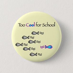 Too Cool for School - Fish Button